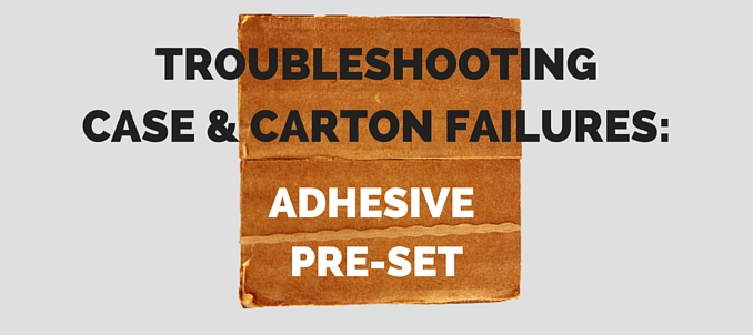 case and carton failure adhesive